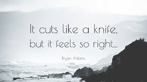 “It cuts like a knife…”